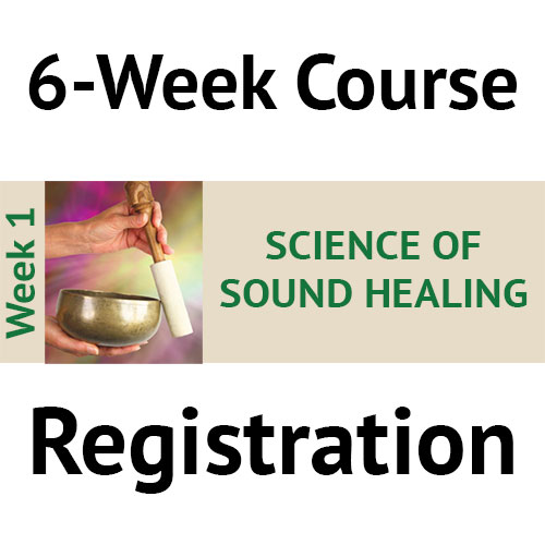 Week 1 – May 05 2018 – The Science of Sound Healing Course – $25