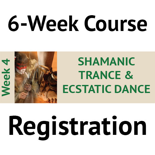 Week 4 – May 26th 2018 – Shamanic Trance & Ecstatic Dance Course – $25